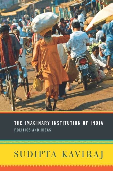Book cover of The Imaginary Institution of India: Politics and Ideas