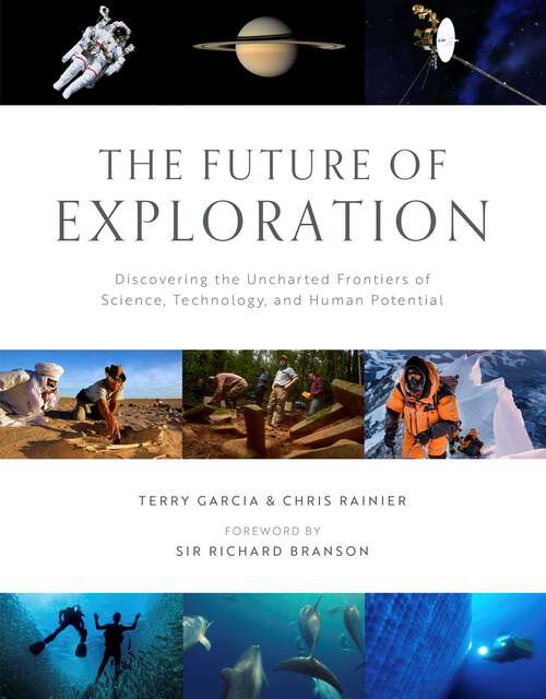 Book cover of The Future of Exploration: Discovering the Uncharted Frontiers of Science, Technology, and Human Potential