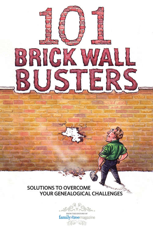 Book cover of 101 Brick Wall Busters: Solutions to Overcome Your Genealogical Challenges