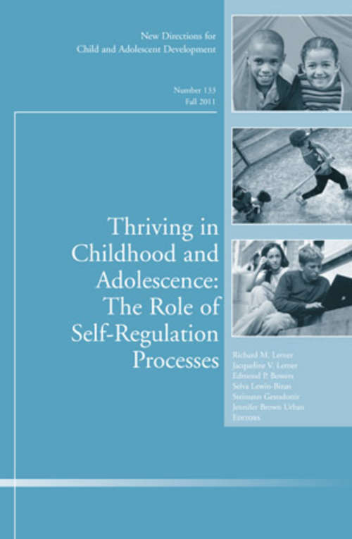 Thriving in Childhood and Adolescence: New Directions for Child and Adolescent Development, Number 133 (J-B CAD Single Issue Child & Adolescent Development #109)