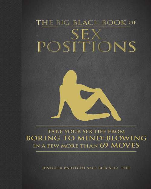 Book cover of The Big Black Book of Sex Positions: Take Your Sex Life From Boring To Mind-Blowing in a Few More Than 69 Moves