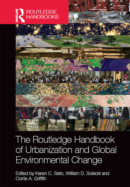 The Routledge Handbook of Urbanization and Global Environmental Change (Routledge International Handbooks)