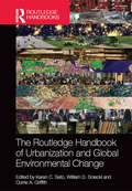 The Routledge Handbook of Urbanization and Global Environmental Change (Routledge International Handbooks)