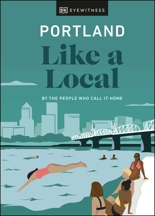 Book cover of Portland Like a Local: By the People Who Call It Home (Local Travel Guide)