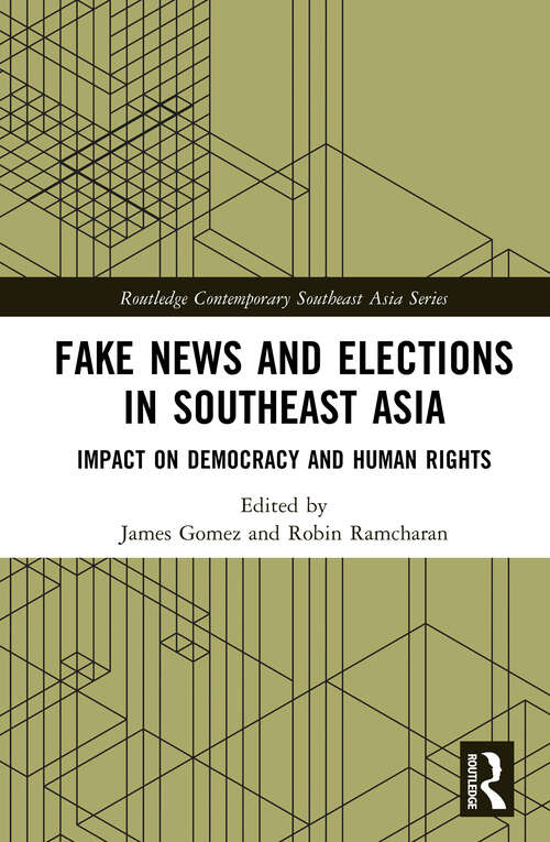 Book cover of Fake News and Elections in Southeast Asia: Impact on Democracy and Human Rights (Routledge Contemporary Southeast Asia Series)