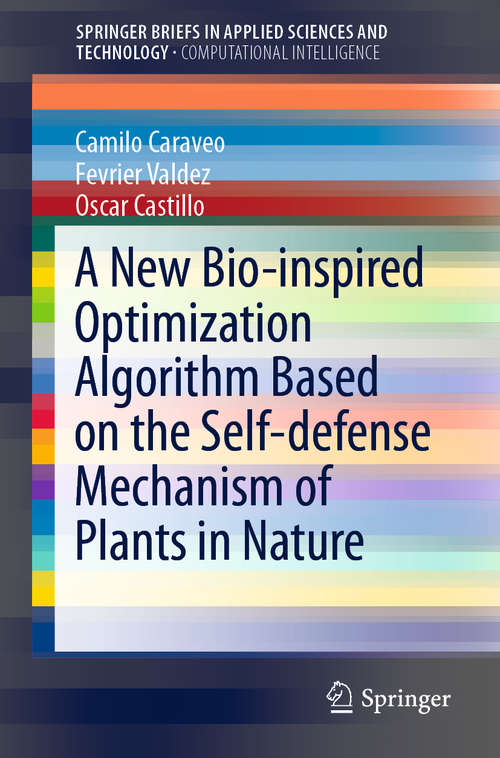 A New Bio-inspired Optimization Algorithm Based on the Self-defense Mechanism of Plants in Nature (SpringerBriefs in Applied Sciences and Technology)