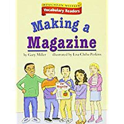 Book cover of Making a Magazine (Houghton Mifflin Harcourt Vocabulary Readers: Leveled Reader:  Level: 5, Theme: 4.4)