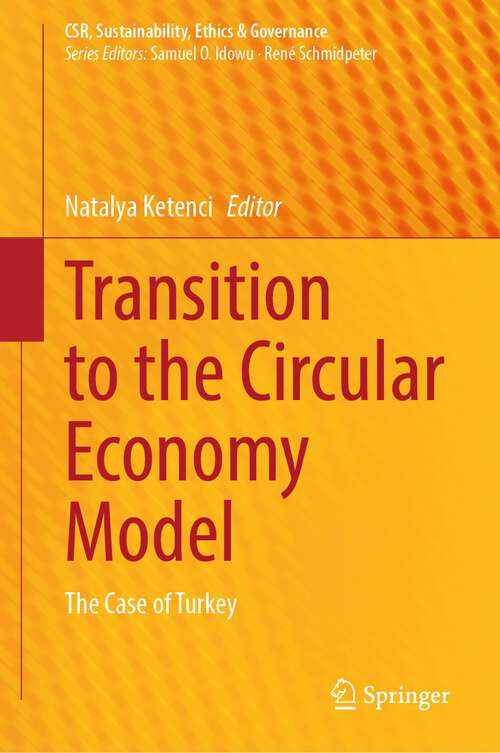 Book cover of Transition to the Circular Economy Model: The Case of Turkey (2024) (CSR, Sustainability, Ethics & Governance)