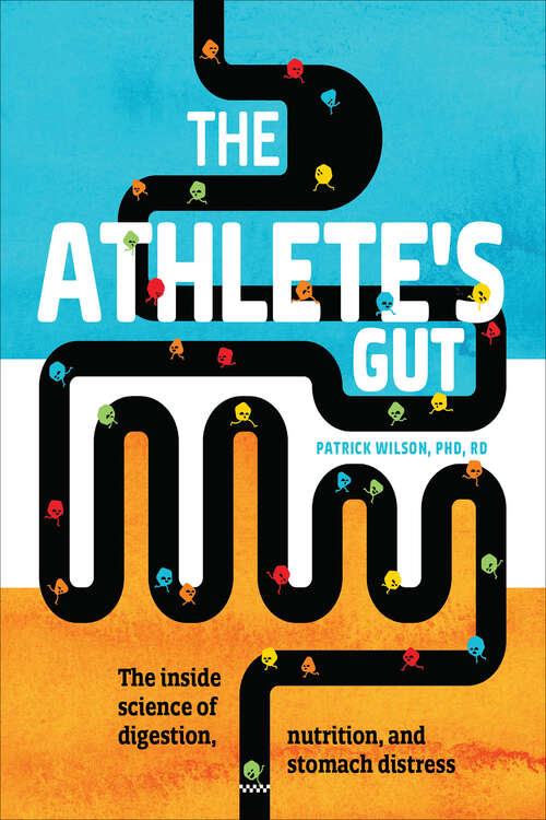 Book cover of The Athlete's Gut: The Inside Science of Digestion, Nutrition, and Stomach Distress