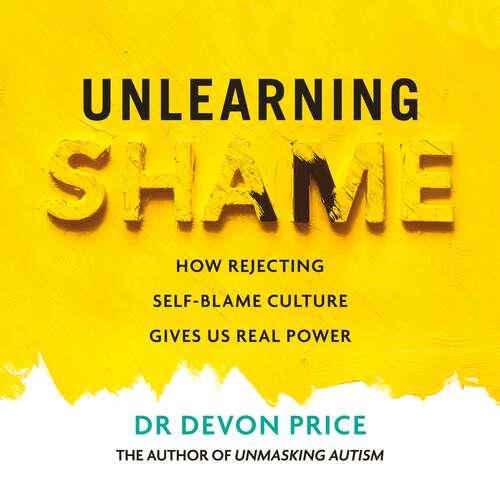 Book cover of Unlearning Shame: How Rejecting Self-Blame Culture Gives Us Real Power