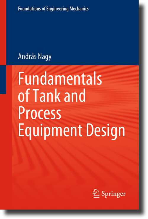 Book cover of Fundamentals of Tank and Process Equipment Design (1st ed. 2023) (Foundations of Engineering Mechanics)