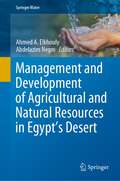 Management and Development of Agricultural and Natural Resources in Egypt's Desert (Springer Water)