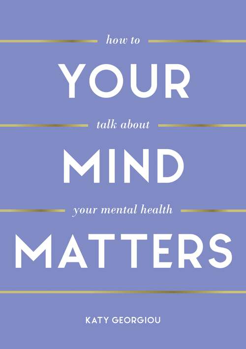 Book cover of Your Mind Matters: How to Talk About Your Mental Health