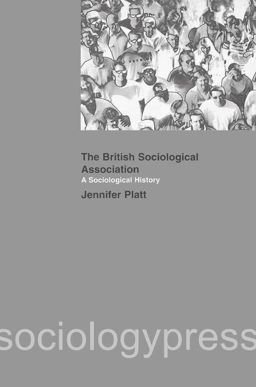 Book cover of A Sociological History of the British Sociological Association