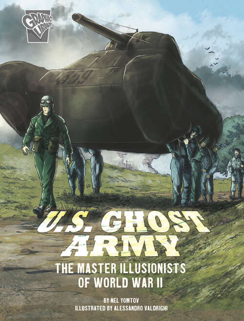 Book cover of U.S. Ghost Army: The Master Illusionists Of World War Ii (Amazing World War Ii Stories Ser.)
