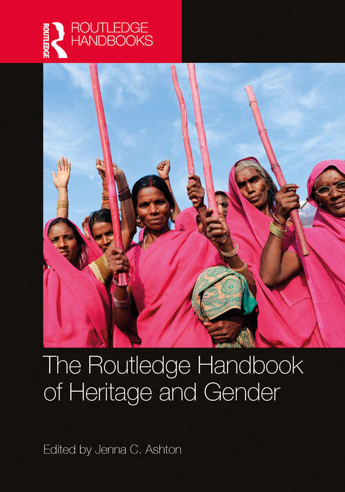 Book cover of The Routledge Handbook of Heritage and Gender (1) (Routledge Handbooks on Museums, Galleries and Heritage)