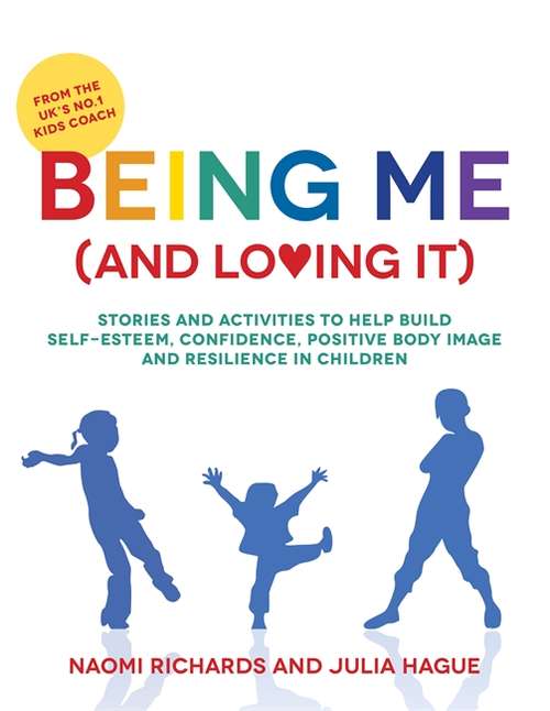Book cover of Being Me (and Loving It): Stories and activities to help build self-esteem, confidence, positive body image and resilience in children