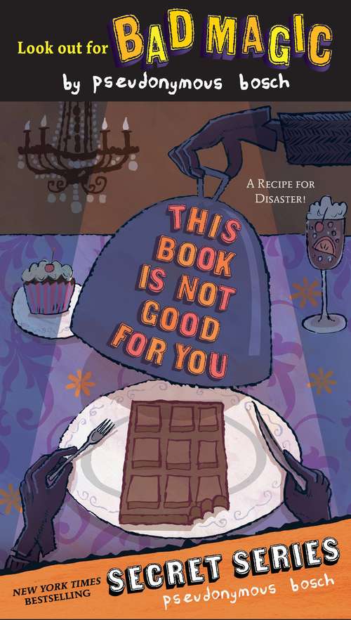 Book cover of This Book Is Not Good for You (Secret Series, Book 3)