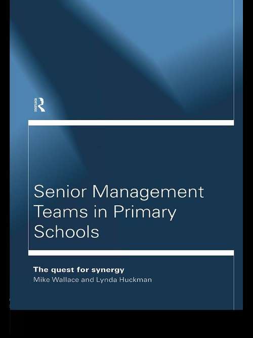 Senior Management Teams in Primary Schools (Educational Management Ser.)