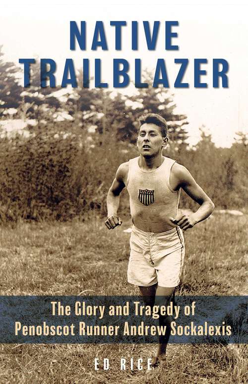 Book cover of Native Trailblazer: The Glory and Tragedy of Penobscot Runner Andrew Sockalexis