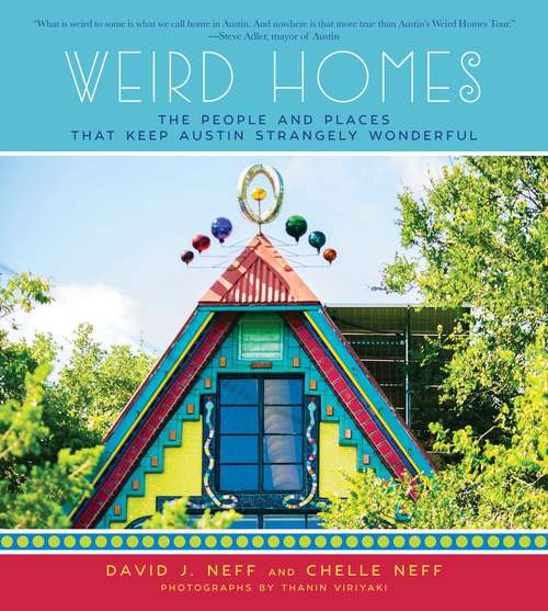Book cover of Weird Homes: The People and Places That Keep Austin Strangely Wonderful