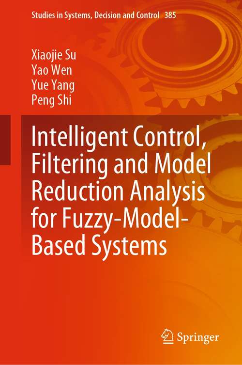 Intelligent Control, Filtering and Model Reduction Analysis for Fuzzy-Model-Based Systems