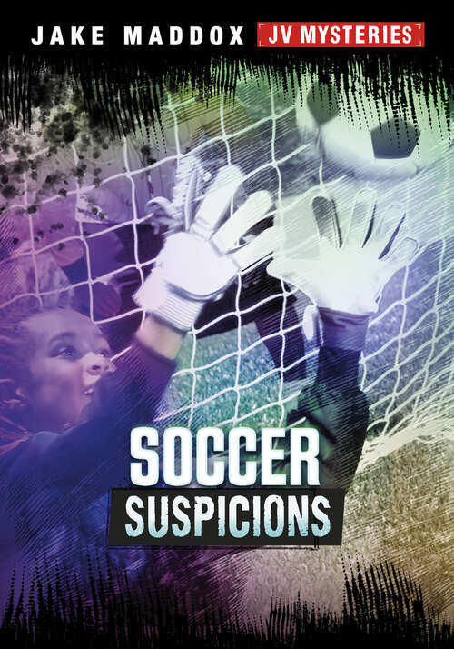 Book cover of Soccer Suspicions (Jake Maddox JV Mysteries)