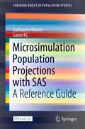 Microsimulation Population Projections with SAS: A Reference Guide (SpringerBriefs in Population Studies)