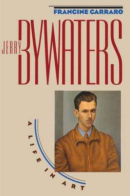 Book cover of Jerry Bywaters: A Life in Art