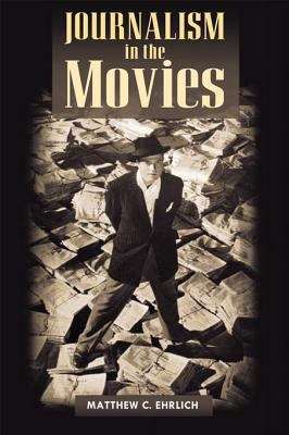 Book cover of Journalism in the Movies (The History of Communication)