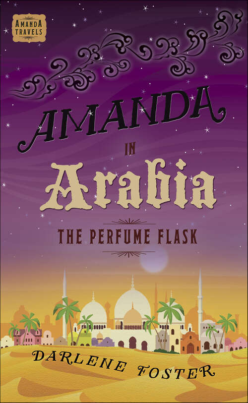 Book cover of Amanda in Arabia: The Perfume Flask (An Amanda Travels Adventure #1)