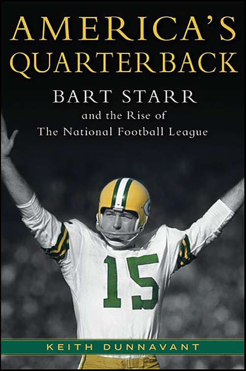 Book cover of America's Quarterback: Bart Starr and the Rise of The National Football League