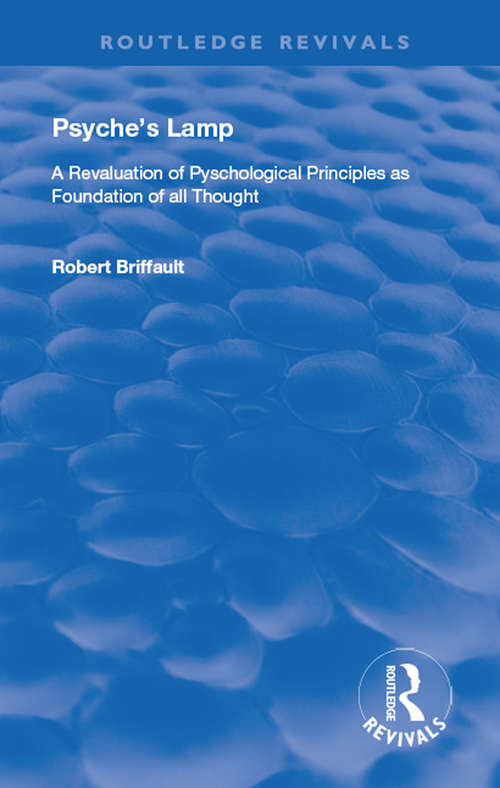 Book cover of Psyche's Lamp: A Revaluation of Pyschological Principles as Foundation of All Thought (Routledge Revivals)