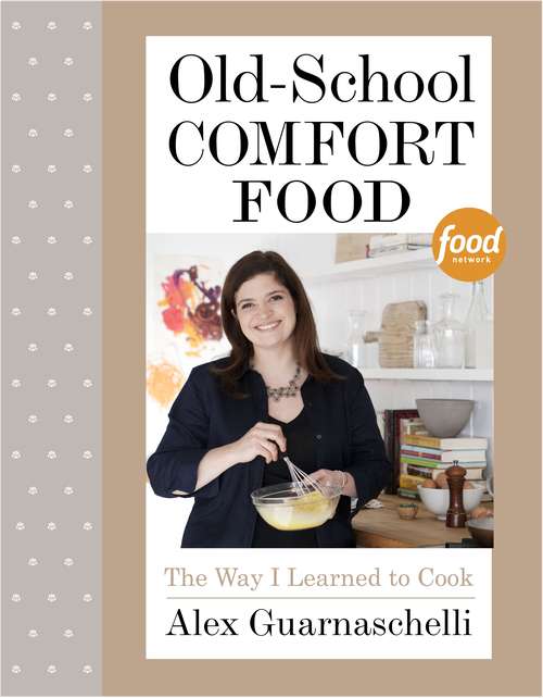 Book cover of Old-School Comfort Food: The Way I Learned to Cook