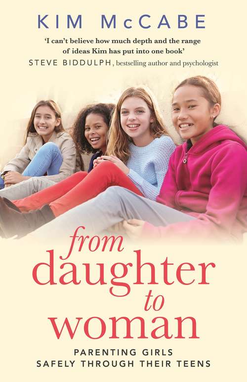 Book cover of From Daughter to Woman: Parenting girls safely through their teens