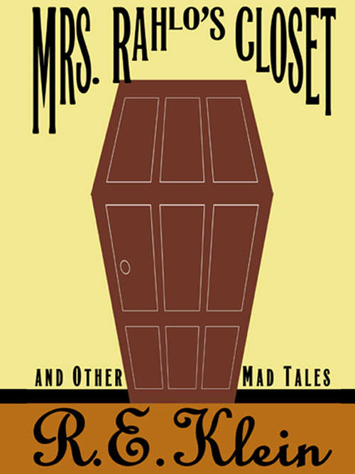 Book cover of Mrs. Rahlos Closet and Other Mad Tales