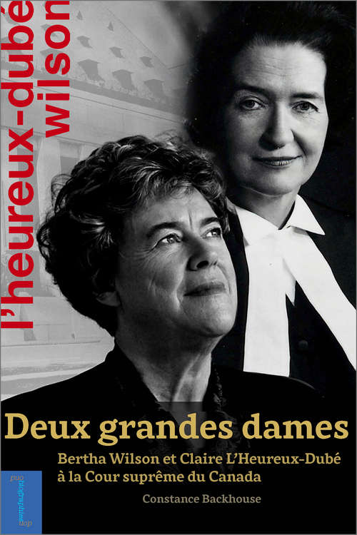 Book cover of Deux grandes dames: Bertha Wilson et Claire L’Heureux-Dubé à la Cour suprême du Canada (Biographies et mémoires)