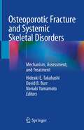 Osteoporotic Fracture and Systemic Skeletal Disorders: Mechanism, Assessment, and Treatment