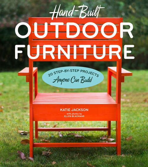 Book cover of Hand-Built Outdoor Furniture: 20 Step-by-Step Projects Anyone Can Build