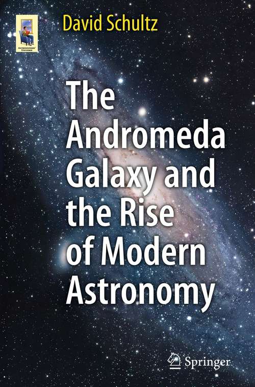 The Andromeda Galaxy and the Rise of Modern Astronomy