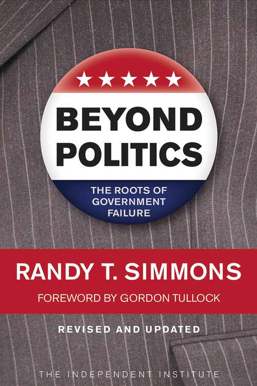 Book cover of Beyond Politics: The Roots of Government Failure