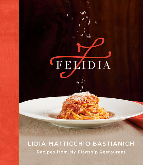 Book cover of Felidia: Recipes from My Flagship Restaurant