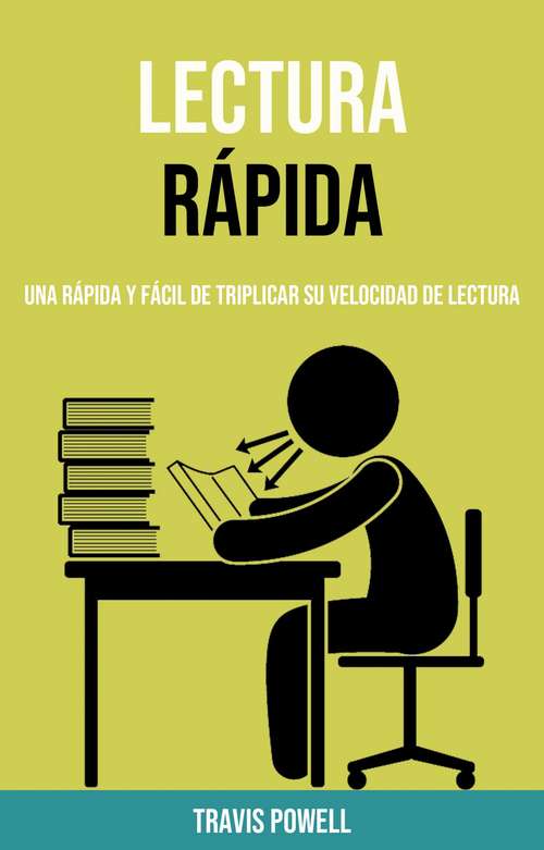 Book cover of Lectura Rápida: Una Rápida Y Fácil De Triplicar Su Velocidad De Lectura
