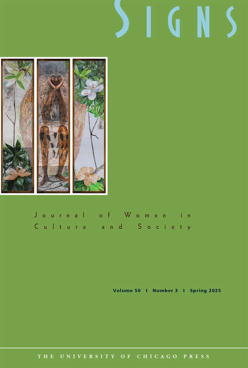Book cover of Signs: Journal of Women in Culture and Society, volume 50 number 3 (Spring 2025)