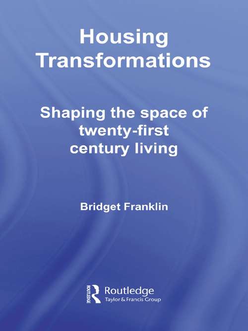 Book cover of Housing Transformations: Shaping the Space of Twenty-First Century Living (Housing and Society Series)