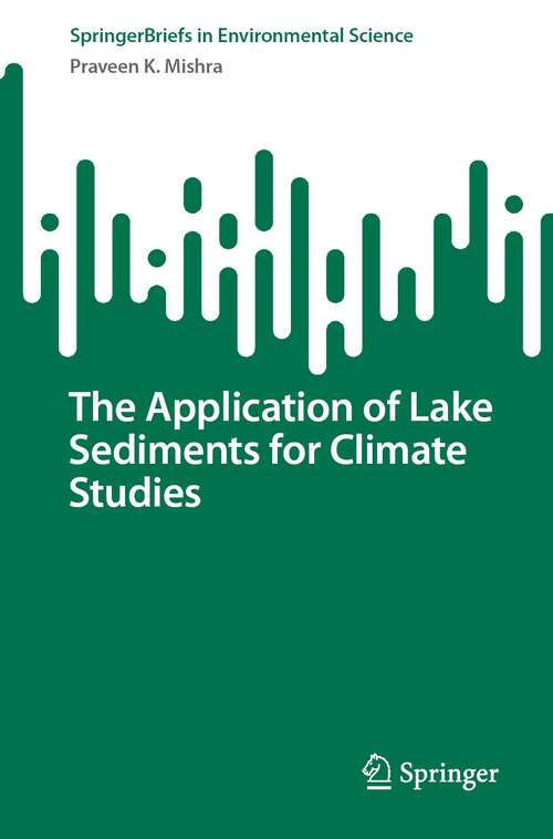 Book cover of The Application of Lake Sediments for Climate Studies (1st ed. 2023) (SpringerBriefs in Environmental Science)