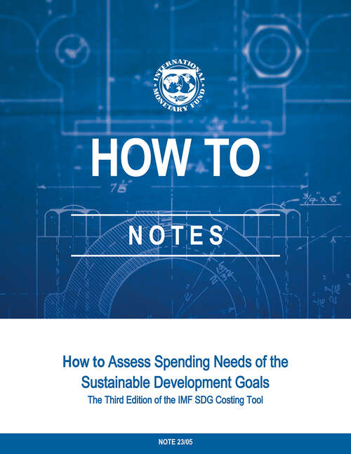 Book cover of How to Assess Spending Needs of the Sustainable Development Goals: The Third Edition Of The Imf Sdg Costing Tool (Imf How To Notes Ser.)