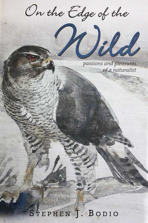 On the Edge of the Wild: Passions and Pleasures of a Naturalist (Lyons Press Series)