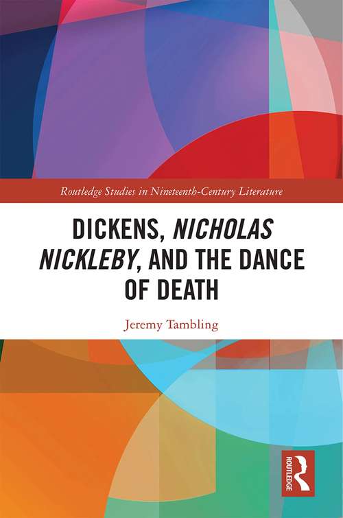 Book cover of Dickens, Nicholas Nickleby, and the Dance of Death (Routledge Studies in Nineteenth Century Literature)