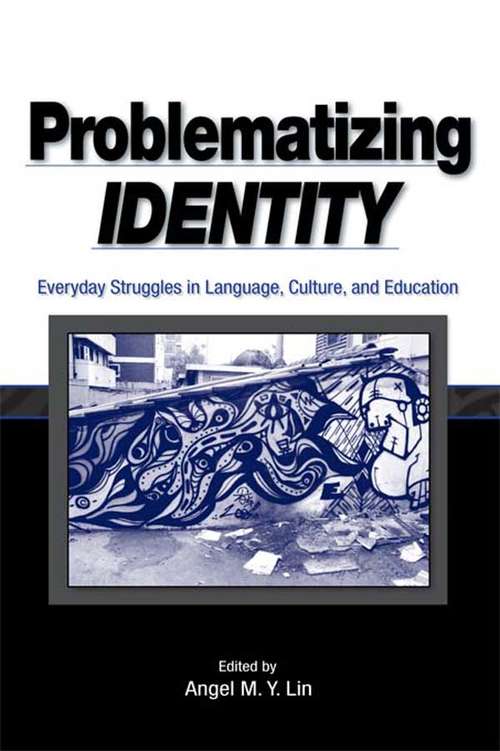Book cover of Problematizing Identity: Everyday Struggles in Language, Culture, and Education
